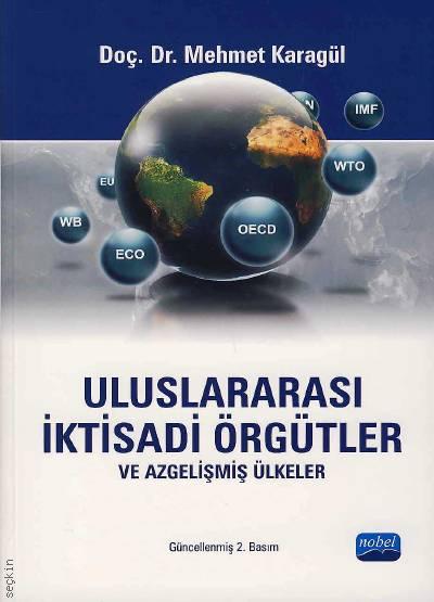 Uluslararası İktisadi Örgütler ve Azgelişmiş Ülkeler Doç. Dr. Mehmet Karagül  - Kitap