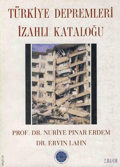 Türkiye Depremleri İzahlı Kataloğu Prof. Dr. Nuriye Pınar Erdem, Dr. Ervin Lahn  - Kitap