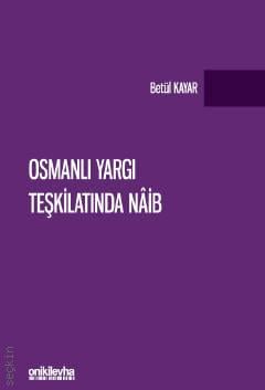 Osmanlı Yargı Teşkilatında Naib Betül Kayar  - Kitap