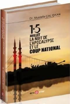 15 Juillet La Nuit De L'Apocalypse Et Le Coup National Dr. Mustafa Çalışkan  - Kitap