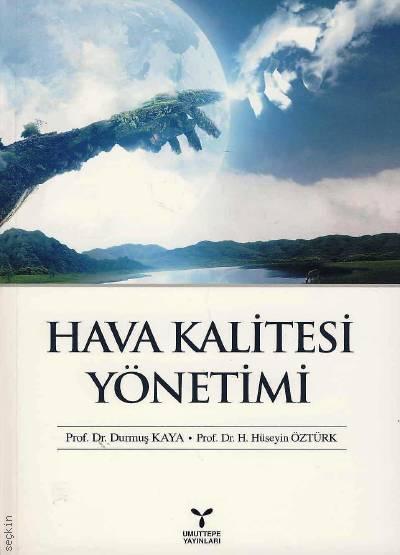 Hava Kalitesi Yönetimi Prof. Dr. Durmuş Kaya, Prof. Dr. H. Hüseyin Öztürk  - Kitap