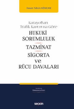 Karayolları Trafik Kanununa Göre Hukukî Sorumluluk, Tazminat, Sigorta ve Rücu Davaları
 Hasan Tahsin Gökcan  - Kitap