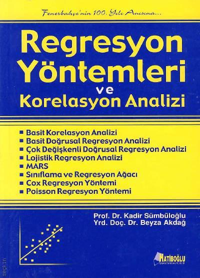 Regresyon Yöntemleri ve Korelasyon Analizi Kadir Sümbüloğlu, Beyza Akdağ