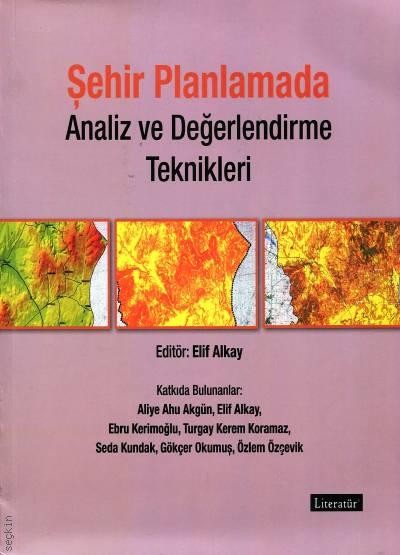 Şehir Planlamada Analiz ve Değerlendirme Teknikleri Elif Alkay  - Kitap