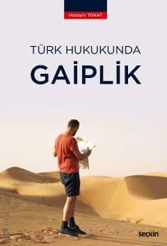 Türk Hukukunda Gaiplik Hüseyin Tokat  - Kitap