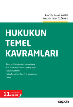 Hukukun Temel Kavramları Prof. Dr. İsmail Kayar, Prof. Dr. İlhan Üzülmez  - Kitap