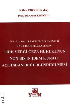 Türk Vergi Ceza Hukukunun Non Bis İn İdem Kuralı Açısından Değerlendirilmesi