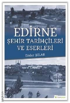 Edirne Şehir Tarihçileri ve Eserleri Ender Bilar  - Kitap