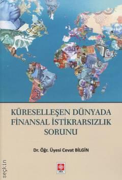 Küreselleşen Dünyada Finansal İstikrarsızlık Sorun Dr. Öğr. Üyesi Cevat Bilgin  - Kitap