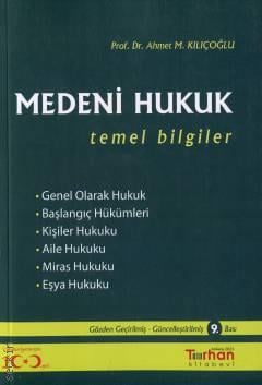 Medeni Hukuk Temel Bilgiler Prof. Dr. Ahmet M. Kılıçoğlu  - Kitap