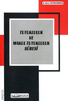 Tutukluluk ve Makul Tutukluluk Süresi Baver Tulpar Karakuş