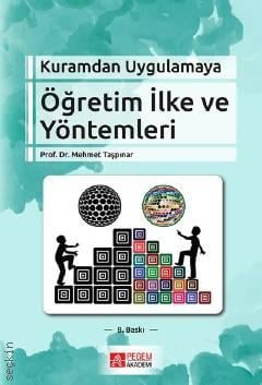 Kuramdan Uygulamaya Öğretim İlke ve Yöntemleri Prof. Dr. Mehmet Taşpınar  - Kitap