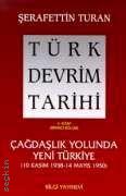 (10 Kasım 1938 – 14 Mayıs 1950) Türk Devrim Tarihi – 4/1 Çağdaşlık Yolunda Yeni Türkiye Şerafettin Turan  - Kitap