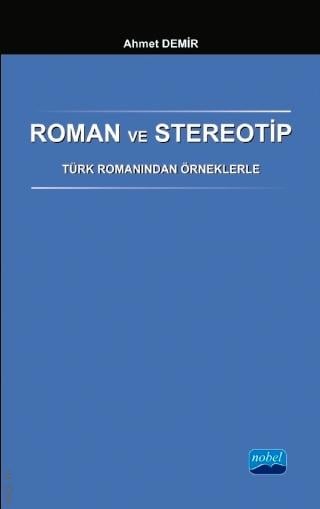 Roman ve Stereotip Türk Romanından Örneklerle Ahmet Demir  - Kitap