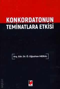 Konkordatonun Teminatlara Etkisi Arş. Gör. Dr. Ö. Oğuzhan Meral  - Kitap