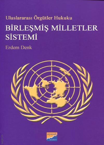 Uluslararası Örgütler Hukuku Birleşmiş Milletler Sistemi Doç. Dr. Erdem Denk  - Kitap
