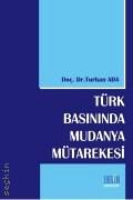 Türk Basınında Mudanya Mütarekesi Doç. Dr. Turhan Ada  - Kitap