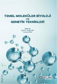 Temel Moleküler Biyoloji ve Genetik Teknikleri Ceren Canatar, Furkan Ayaz  - Kitap