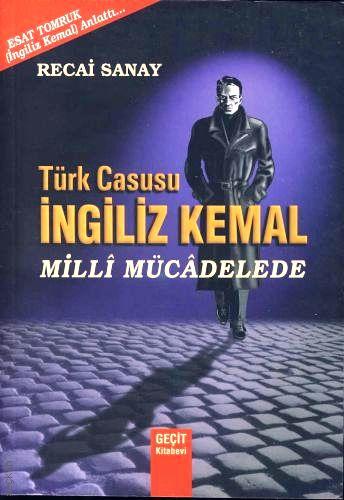 Türk Casusu İngiliz Kemal Milli Mücadelede Esat Tomruk  - Kitap