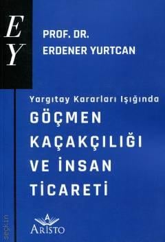 Göçmen Kaçakçılığı ve İnsan Ticareti Erdener Yurtcan