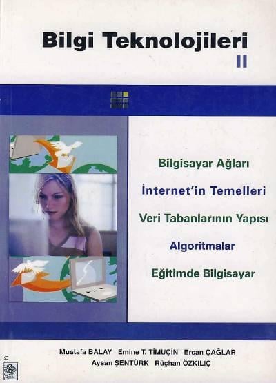 Bilgi Teknolojileri – 2 Mustafa Balay, Emine T. Timuçin, Ercan Çağlar, Aysan Şentürk, Rüçhan Özkılıç  - Kitap