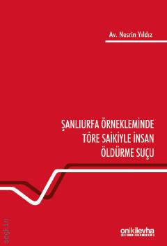 Şanlıurfa Örnekleminde Töre Saikiyle İnsan Öldürme Suçu Nesrin Yıldız