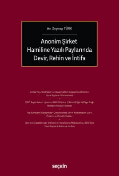 Anonim Şirket Hamiline Yazılı Paylarında Devir, Rehin ve İntifa Av. Zeynep Türk  - Kitap