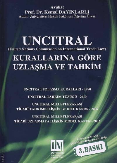 UNCITRAL Kurallarına Göre Uzlaşma ve Tahkim Prof. Dr. Kemal Dayınlarlı  - Kitap