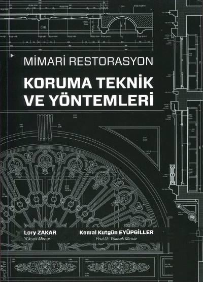 Mimari Restorasyon Koruma Teknik ve Yöntemleri Kullanılan Çağdaş Teknikler Lory Zakar, Prof. Dr. Kemal Kutgün Eyüpgiller  - Kitap