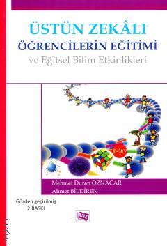 Üstün Zekâlı Öğrencilerin Eğitimi ve Eğitsel Bilim Etkinlikleri Mehmet Duran Öznacar, Ahmet Bildiren  - Kitap
