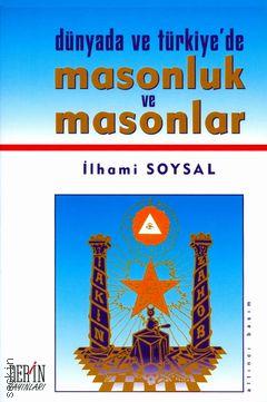 Dünya’da ve Türkiye’de Masonluk ve Masonlar İlhami Soysal  - Kitap