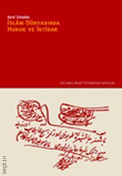 İslam Dünyasında Hukuk ve İktidar Sami Zubaida  - Kitap