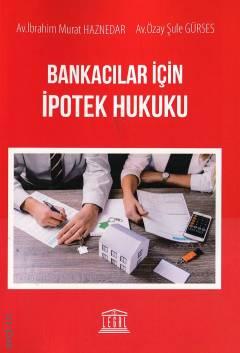 Bankacılar İçin İpotek Hukuku İbrahim Murat Haznedar, Özay Şule Gürses