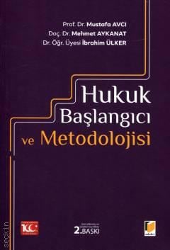 Hukuk Başlangıcı ve Metodolojisi Öğr. Üyesi Mustafa Avcı, Doç. Dr. Mehmet Aykanat, Dr. Öğr. Üyesi İbrahim Ülker  - Kitap