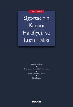 Sigortacının Kanuni Halefiyeti ve
Rücu Hakkı Cahit Damar