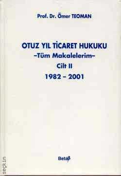 Otuz Yıl Ticaret Hukuku – Tüm Makalelerim – Cilt:2 (1982–2001) Ömer Teoman  - Kitap