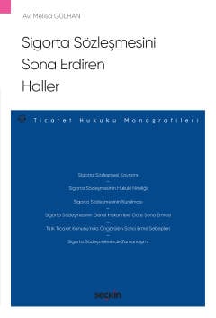 Sigorta Sözleşmesini Sona Erdiren Haller – Ticaret Hukuku Monografileri – Melisa Gülhan  - Kitap
