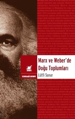 Marx ve Weber'de Doğu Toplumları Lütfi Sunar  - Kitap