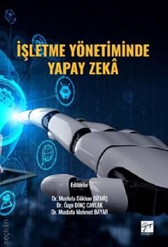 İşletme Yönetiminde Yapay Zeka Mustafa Gökhan Bitmiş, Özge Dinç Cavlak, Mustafa Mehme