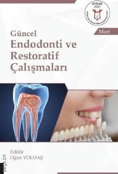 Güncel Endodonti ve Restoratif Çalışmaları Oğuz Yoldaş  - Kitap