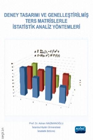 Deney Tasarımı ve Genelleştirilmiş Ters Matrislerle İstatistik Analiz Yöntemleri Adnan Mazmanoğlu