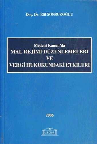 Medeni Kanun'da Mal Rejimi Düzenlemeleri ve Vergi Hukukuna Etkileri Elif Sonsuzoğlu  - Kitap