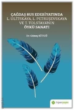 Çağdaş Rus Edebiyatında L. Ulitskaya L.Petruşevskaya ve T. Tolstaya'nın Öykü Sanatı Güneş Sütcü
