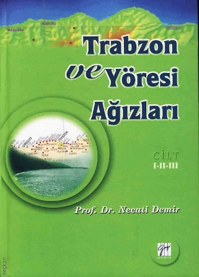 Trabzon ve Yöresi Ağızları Cilt:I–II–III Prof. Dr. Necati Demir  - Kitap