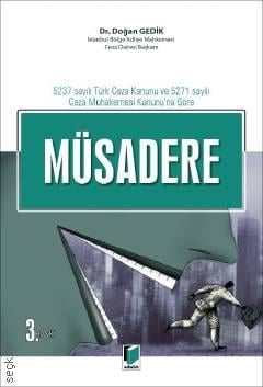 5237 sayılı Türk Ceza Kanunu ve 5271 sayılı Ceza Muhakemesi Kanunu'na Göre Müsadere
 Dr. Doğan Gedik  - Kitap