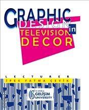 Graphic Design in Television Decor Öğr. Gör. İpek Fatma Çevik  - Kitap