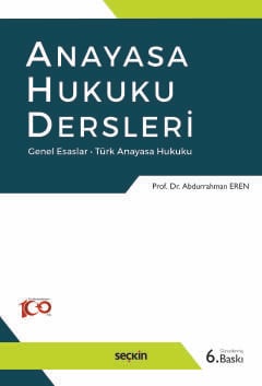 Anayasa Hukuku Dersleri Genel Esaslar – Türk Anayasa Hukuku Prof. Dr. Abdurrahman Eren  - Kitap