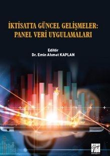 İktisatta Güncel Gelişmeler Panel Veri Uygulamaları Dr. Emin Ahmet Kaplan  - Kitap