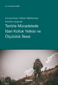 Terörle Mücadelede İdari Kolluk Yetkisi ve Ölçülülük İlkesi