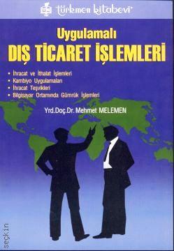 Uygulamalı Dış Ticaret İşlemleri Mehmet Melemen  - Kitap